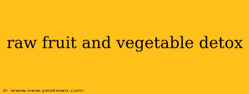 raw fruit and vegetable detox
