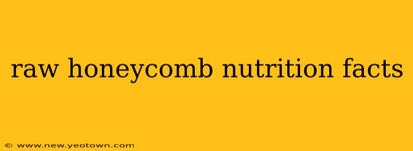 raw honeycomb nutrition facts