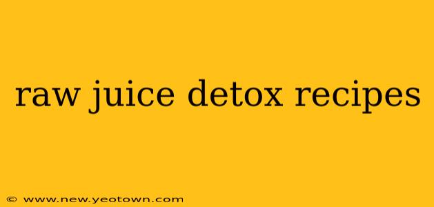 raw juice detox recipes