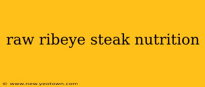 raw ribeye steak nutrition