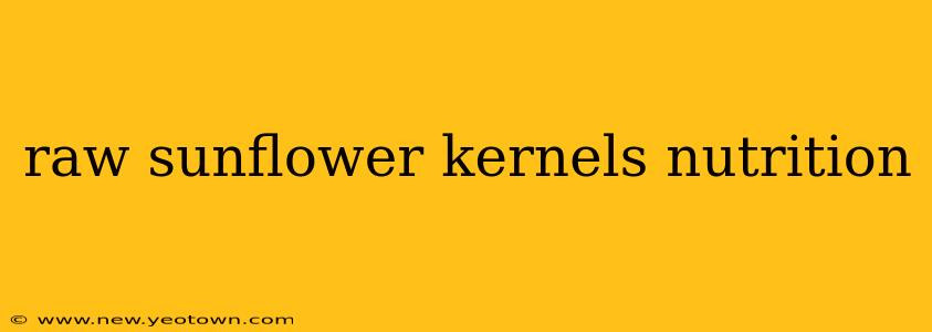 raw sunflower kernels nutrition