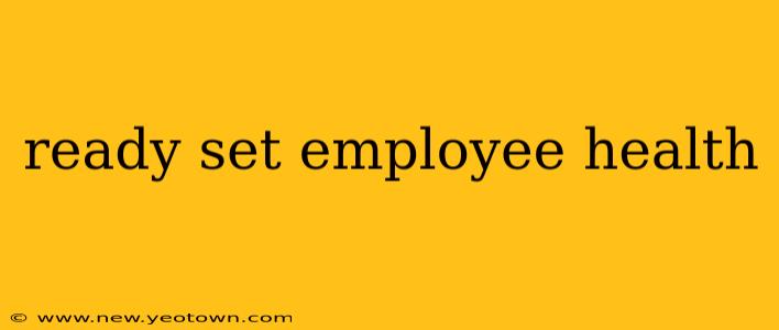 ready set employee health