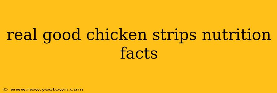 real good chicken strips nutrition facts
