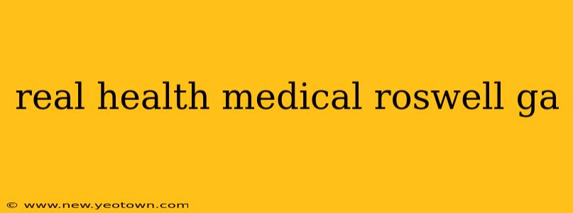real health medical roswell ga