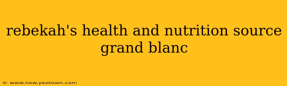 rebekah's health and nutrition source grand blanc