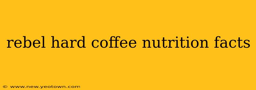 rebel hard coffee nutrition facts