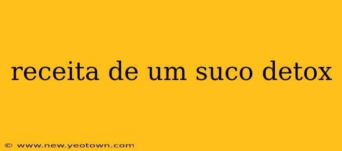 receita de um suco detox