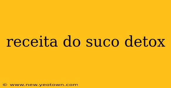 receita do suco detox