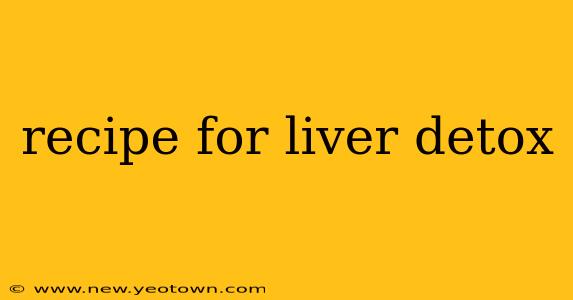 recipe for liver detox