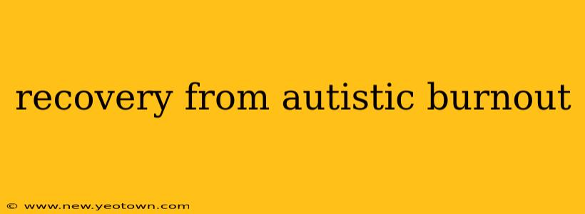 recovery from autistic burnout