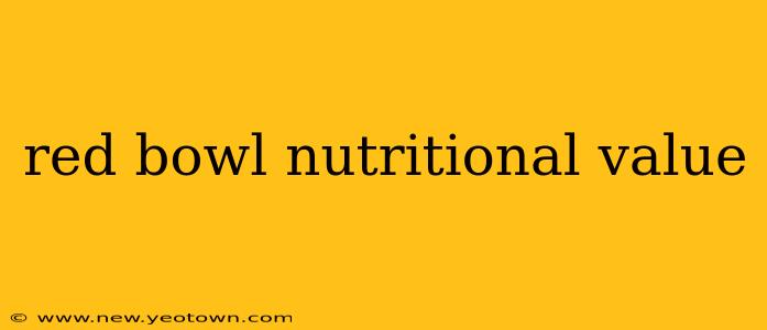red bowl nutritional value
