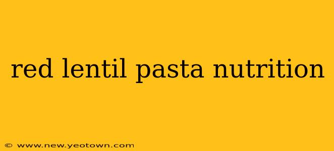 red lentil pasta nutrition