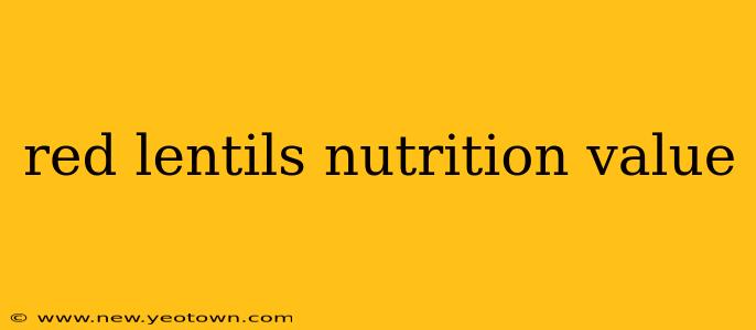 red lentils nutrition value