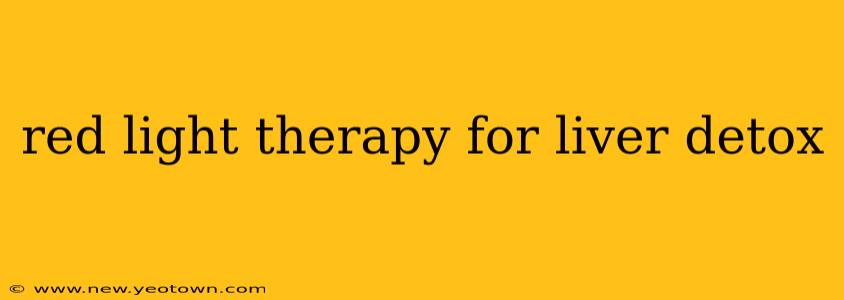 red light therapy for liver detox
