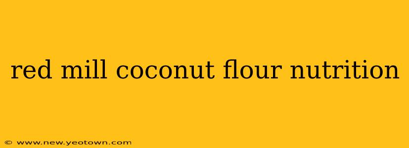 red mill coconut flour nutrition
