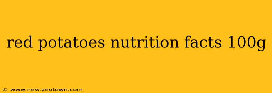 red potatoes nutrition facts 100g