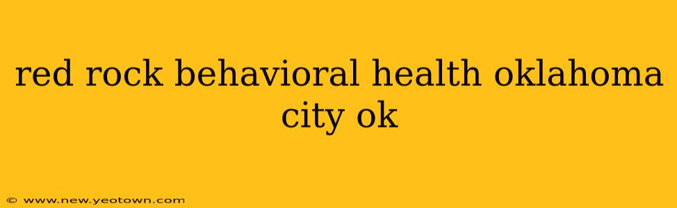 red rock behavioral health oklahoma city ok