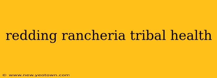 redding rancheria tribal health