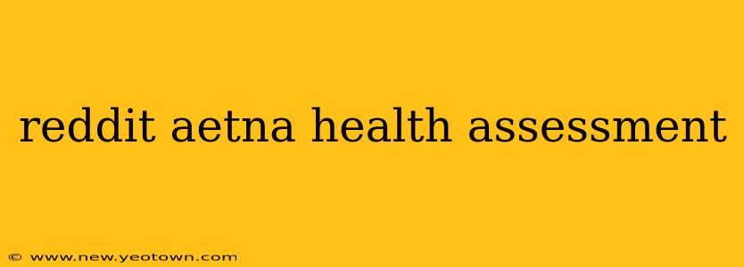 reddit aetna health assessment