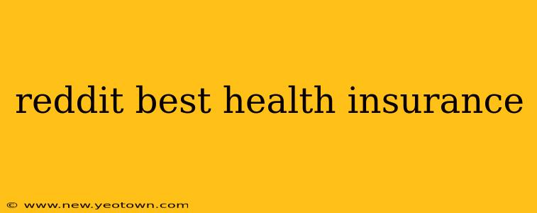 reddit best health insurance
