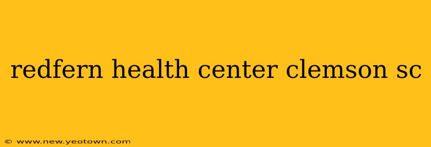 redfern health center clemson sc