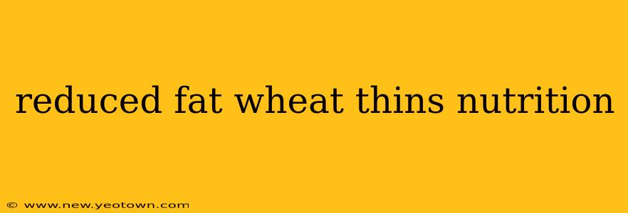 reduced fat wheat thins nutrition