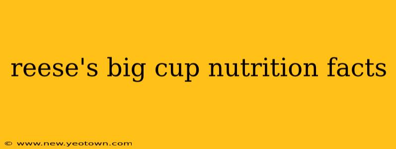 reese's big cup nutrition facts