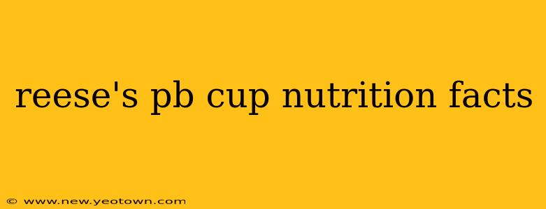 reese's pb cup nutrition facts