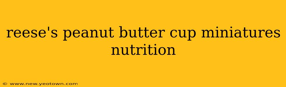 reese's peanut butter cup miniatures nutrition