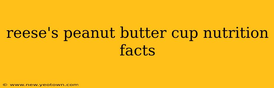 reese's peanut butter cup nutrition facts