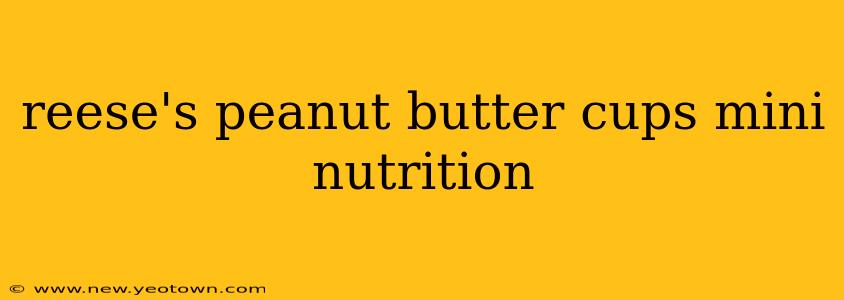 reese's peanut butter cups mini nutrition