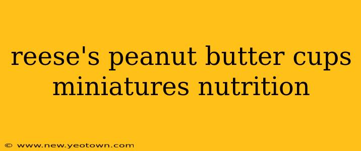 reese's peanut butter cups miniatures nutrition