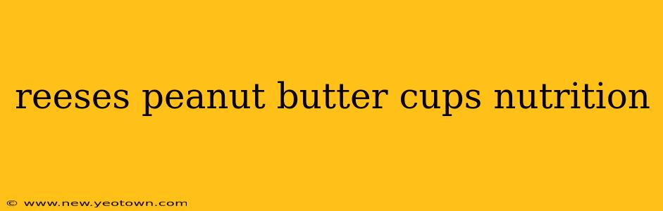reeses peanut butter cups nutrition