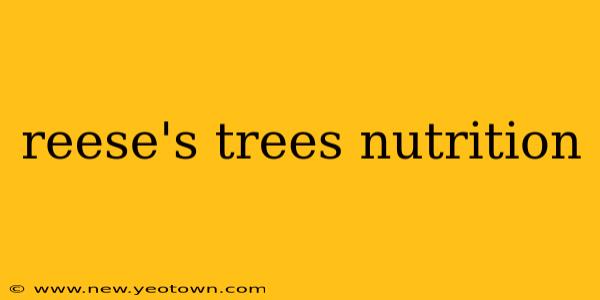 reese's trees nutrition