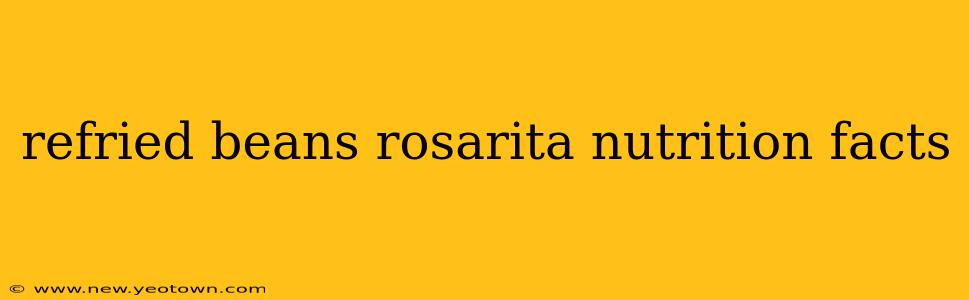 refried beans rosarita nutrition facts