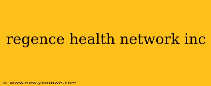 regence health network inc