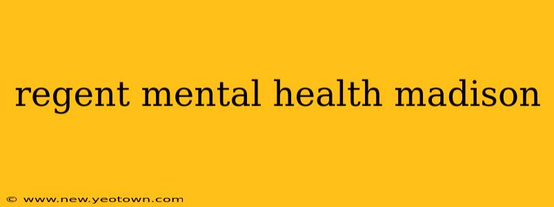 regent mental health madison