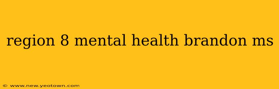 region 8 mental health brandon ms