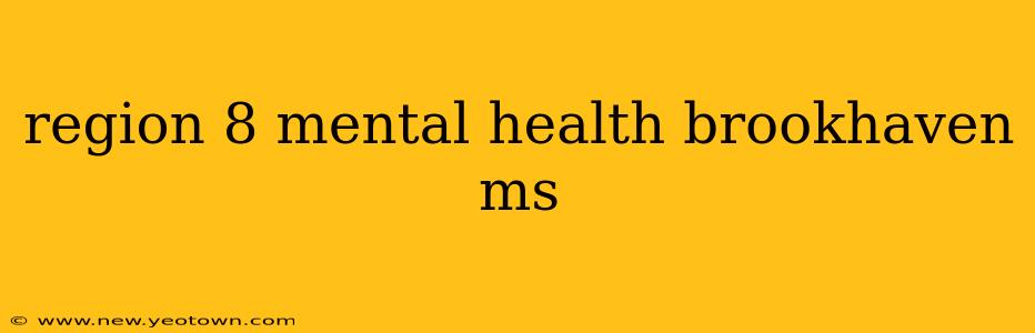 region 8 mental health brookhaven ms