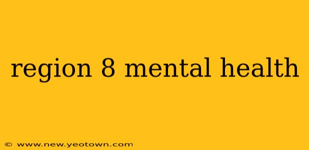 region 8 mental health