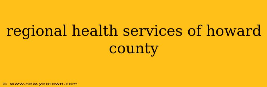regional health services of howard county