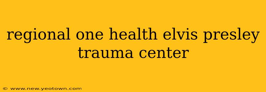 regional one health elvis presley trauma center
