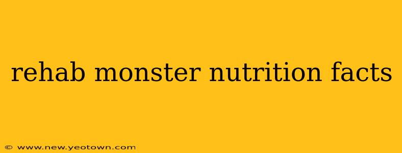 rehab monster nutrition facts