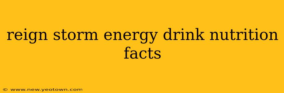 reign storm energy drink nutrition facts