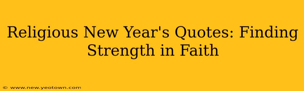 Religious New Year's Quotes: Finding Strength in Faith