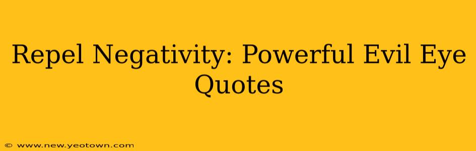 Repel Negativity: Powerful Evil Eye Quotes