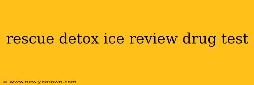 rescue detox ice review drug test