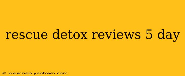rescue detox reviews 5 day