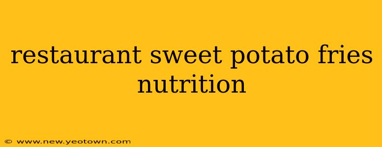 restaurant sweet potato fries nutrition