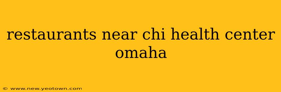 restaurants near chi health center omaha